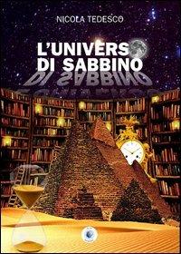 L' universo di Sabbino - Nicola Tedesco - Libro Wip Edizioni 2013 | Libraccio.it