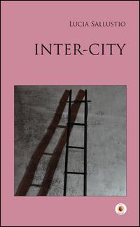 Inter-city - Lucia Sallustio - Libro Wip Edizioni 2014, SpazioTempo | Libraccio.it