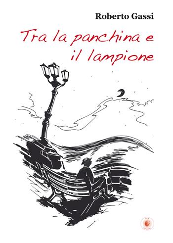 Tra la panchina e il lampione - Roberto Gassi - Libro Wip Edizioni 2015 | Libraccio.it