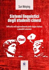 Sistemi linguistici degli studenti cinesi. Ediz. italiana e cinese