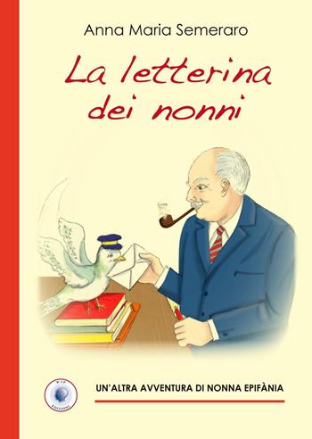 La letterina dei nonni - Anna Maria Semeraro - Libro Wip Edizioni 2016 | Libraccio.it