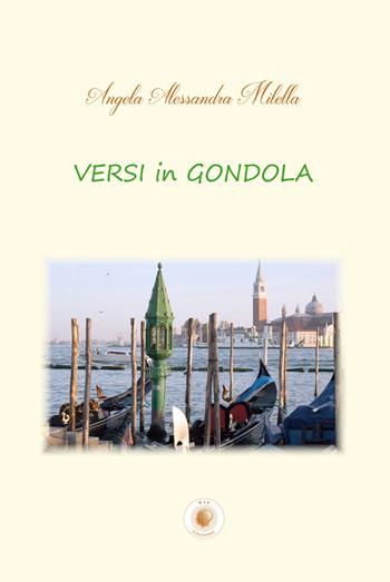 Versi in gondola - Angela Alessandra Milella - Libro Wip Edizioni 2017 | Libraccio.it