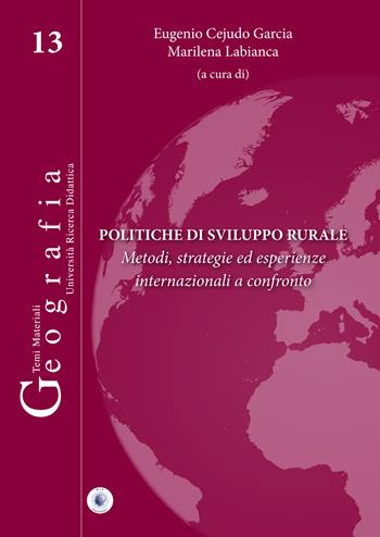 Politiche di sviluppo rurale. Metodi, strategie ed esperienze internazionali a confronto  - Libro Wip Edizioni 2017, Geografia | Libraccio.it