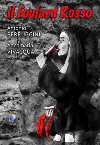 Il foulard rosso - Antonio Perruggini, Annamaria Vivacqua - Libro Wip Edizioni 2017 | Libraccio.it