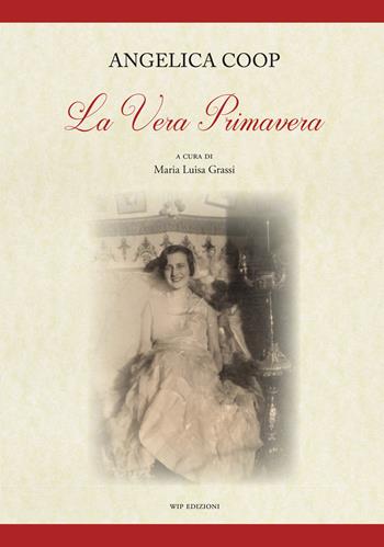 La vera primavera - Angelica Coop - Libro Wip Edizioni 2017, Muse | Libraccio.it