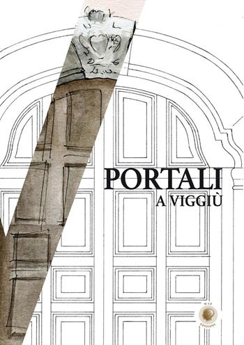 Portali a Viggiù - Liceo artistico «Angelo Frattini» di Varese - Libro Wip Edizioni 2018 | Libraccio.it