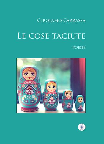 Le cose taciute - Girolamo Carrassa - Libro Wip Edizioni 2018 | Libraccio.it