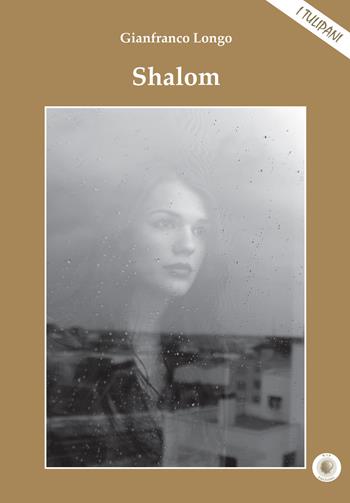 Shalom - Gianfranco Longo - Libro Wip Edizioni 2018, I Tulipani | Libraccio.it