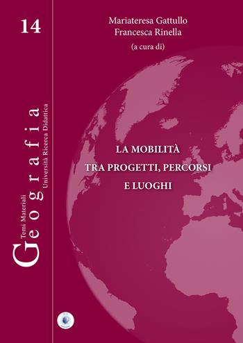 La mobilità tra progetti, percorsi e luoghi - Mariateresa Gattullo, Francesca Rinella - Libro Wip Edizioni 2018, Geografia | Libraccio.it