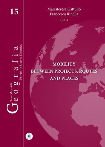 Mobility between projects, routes and places - Mariateresa Gattullo, Francesca Rinella - Libro Wip Edizioni 2019, Geografia | Libraccio.it