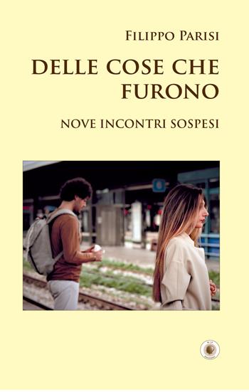 Delle cose che furono - Filippo Parisi - Libro Wip Edizioni 2018, SpazioTempo | Libraccio.it
