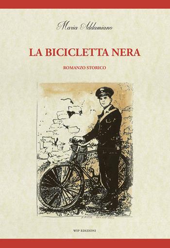 La bicicletta nera - Maria Addamiano - Libro Wip Edizioni 2018, Muse | Libraccio.it