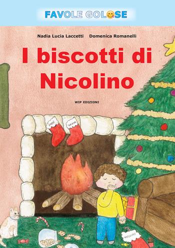 I biscotti di Nicolino - Nadia Laccetti, Domenico Romanelli - Libro Wip Edizioni 2018 | Libraccio.it
