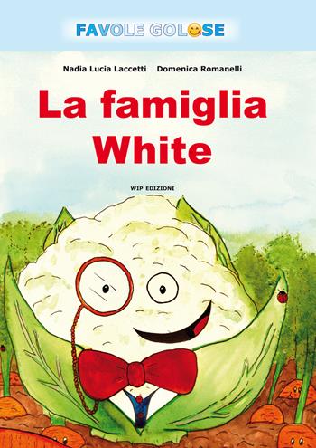 La famiglia White - Nadia Laccetti, Domenica Romanelli - Libro Wip Edizioni 2019 | Libraccio.it