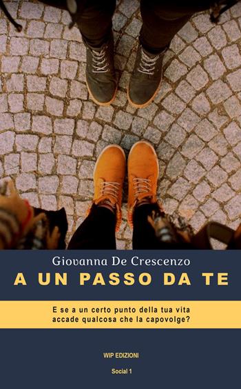 A un passo da te - Giovanna De Crescenzo - Libro Wip Edizioni 2019, Social | Libraccio.it