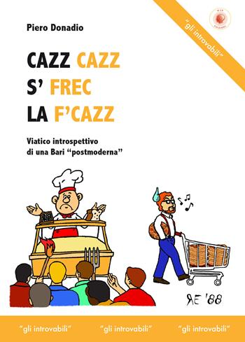 Cazz cazz s' frec la f'cazz - Piero Donadio - Libro Wip Edizioni 2019, Gli introvabili | Libraccio.it