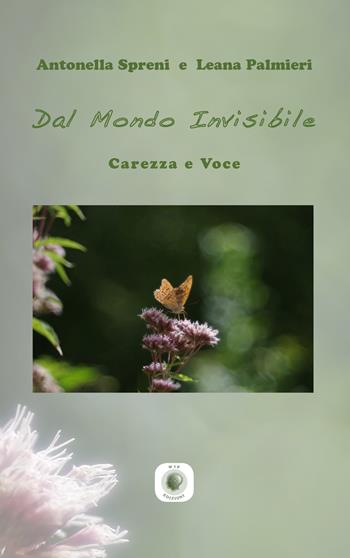 Dal mondo invisibile. Carezza e voce - Antonella Spreni, Leana Palmieri - Libro Wip Edizioni 2019 | Libraccio.it