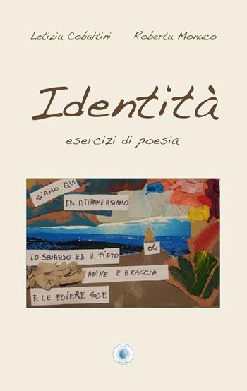 Identità. Esercizi di poesia - Letizia Cobaltini, Roberta Monaco - Libro Wip Edizioni 2020 | Libraccio.it