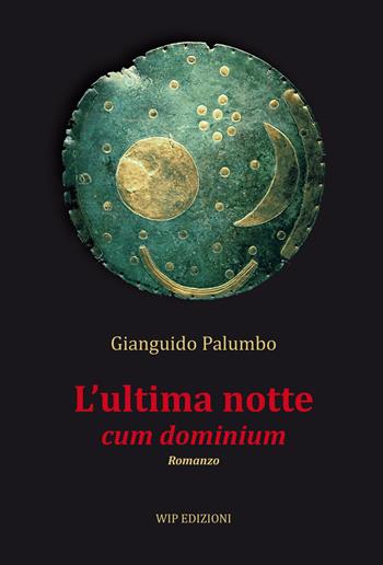 L' ultima notte cum dominium - Gianguido Palumbo - Libro Wip Edizioni 2020, Brividi | Libraccio.it