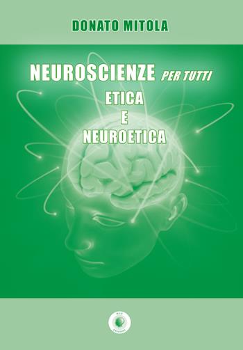 Neuroscienze per tutti. Etica e neuroetica - Donato Mitola - Libro Wip Edizioni 2020, Università | Libraccio.it
