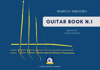 Guitar book. Spartito. Vol. 1 - Marcus Siqueira - Libro Wip Edizioni 2021, Labirinto armonico | Libraccio.it