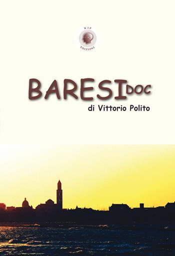 BaresiDOC - Vittorio Polito - Libro Wip Edizioni 2021 | Libraccio.it