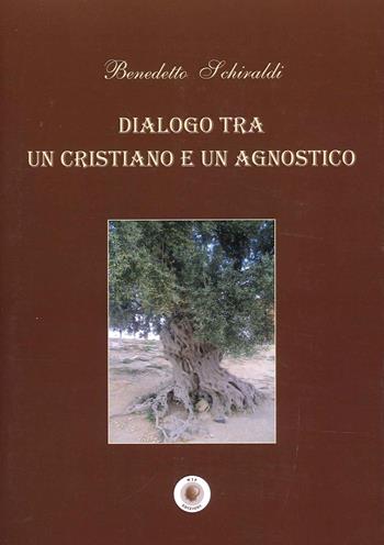 Dialogo tra un cristiano e un agnostico - Benedetto Schiraldi - Libro Wip Edizioni 2022 | Libraccio.it