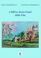 L' ulivo, Sacro Graal della vita