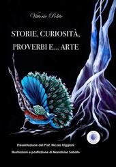 Storie, curiosità, proverbi e... arte. Ediz. illustrata