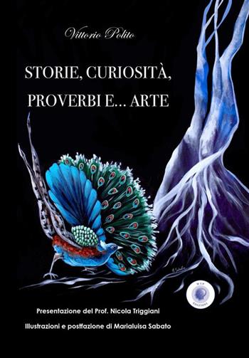 Storie, curiosità, proverbi e... arte. Ediz. illustrata - Vittorio Polito - Libro Wip Edizioni 2022 | Libraccio.it