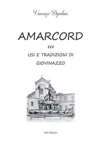 Amarcord. Usi e tradizione di Giovinazzo. Vol. 3 - Vincenzo Depalma - Libro Wip Edizioni 2022 | Libraccio.it