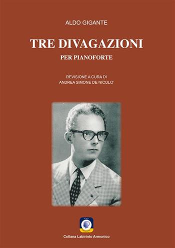 Tre divagazioni. Per pianoforte - Aldo Gigante - Libro Wip Edizioni 2022, Labirinto armonico | Libraccio.it