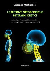 Le recidive ortodontiche in termini olistici. Dinamiche funzionali, biomeccaniche e neurologiche da conoscere per evitarle