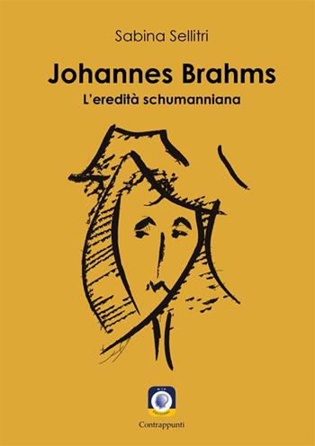 Johannes Brahms. L'eredità schumanniana - Sabina Sellitri - Libro Wip Edizioni 2023, Contrappunti | Libraccio.it