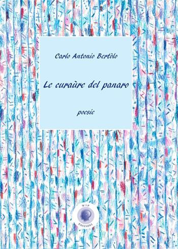 Le curaùre del panaro - Carlo Antonio Bertolo - Libro Wip Edizioni 2023 | Libraccio.it