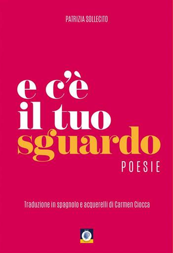 E c'è il tuo sguardo. Ediz. italiana e spagnola - Patrizia Sollecito - Libro Wip Edizioni 2023 | Libraccio.it