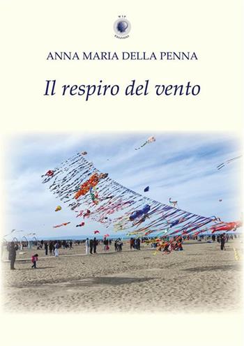 Il respiro del vento - Anna Maria Della Penna - Libro Wip Edizioni 2023 | Libraccio.it