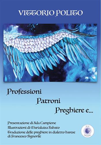Professioni, patroni, preghiere e... - Vittorio Polito - Libro Wip Edizioni 2023 | Libraccio.it