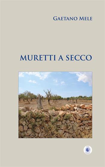 Muretti a secco - Gaetano Mele - Libro Wip Edizioni 2023, SpazioTempo | Libraccio.it