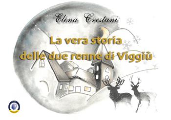 La vera storia delle due renne di Viggiù - Elena Crestani - Libro Wip Edizioni 2023 | Libraccio.it