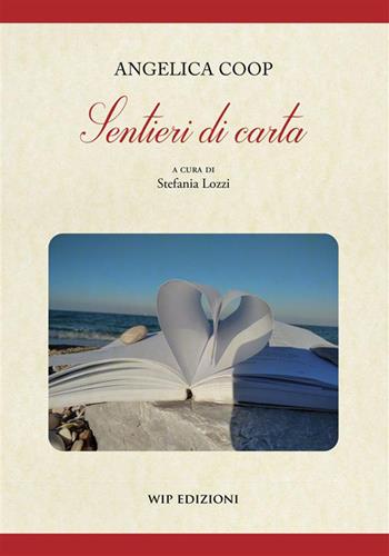 Sentieri di carta - Angelica Coop - Libro Wip Edizioni 2024, Muse | Libraccio.it
