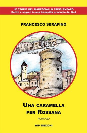 Una caramella per Rossana - Francesco Serafino - Libro Wip Edizioni 2024 | Libraccio.it