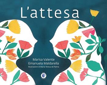 L'attesa. Ediz. a colori - Marisa Valente, Emanuela Maldarella - Libro Wip Edizioni 2024 | Libraccio.it