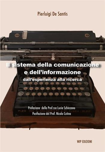 Il sistema della comunicazione e dell'informazione. Dall'esperienza alla ricerca - Pierluigi De Santis - Libro Wip Edizioni 2024 | Libraccio.it