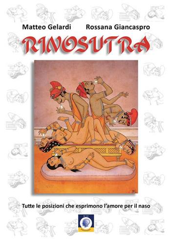 Rinosutra. Tutte le posizioni che esprimono l'amore per il naso - Matteo Gelardi, Rossana Giancaspro - Libro Wip Edizioni 2024, Università | Libraccio.it