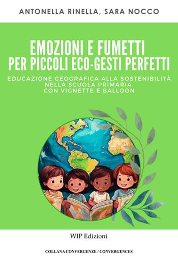 Emozioni e fumetti per piccoli eco-gesti perfetti - Sara Nocco, Antonella Rinella - Libro Wip Edizioni 2025, Convergenze/Convergences | Libraccio.it