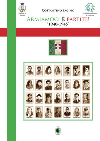 Armiamoci e partite! 1940-1945 - Costantino Sacino - Libro Wip Edizioni 2025 | Libraccio.it