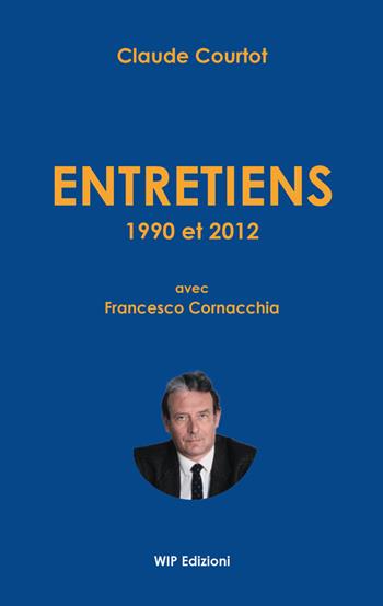 Entretiens 1990 et 2012 - Claude Courtot, Francesco Cornacchia - Libro Wip Edizioni 2025, Università | Libraccio.it