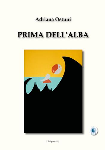 Prima dell'alba - Adriana Ostuni - Libro Wip Edizioni 2025, I Tulipani | Libraccio.it