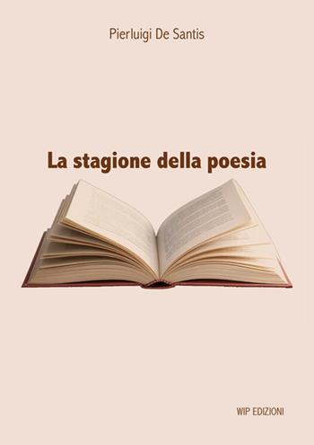 La stagione della poesia - Pierluigi De Santis - Libro Wip Edizioni 2026 | Libraccio.it